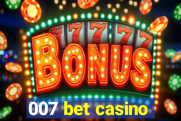 007 bet casino